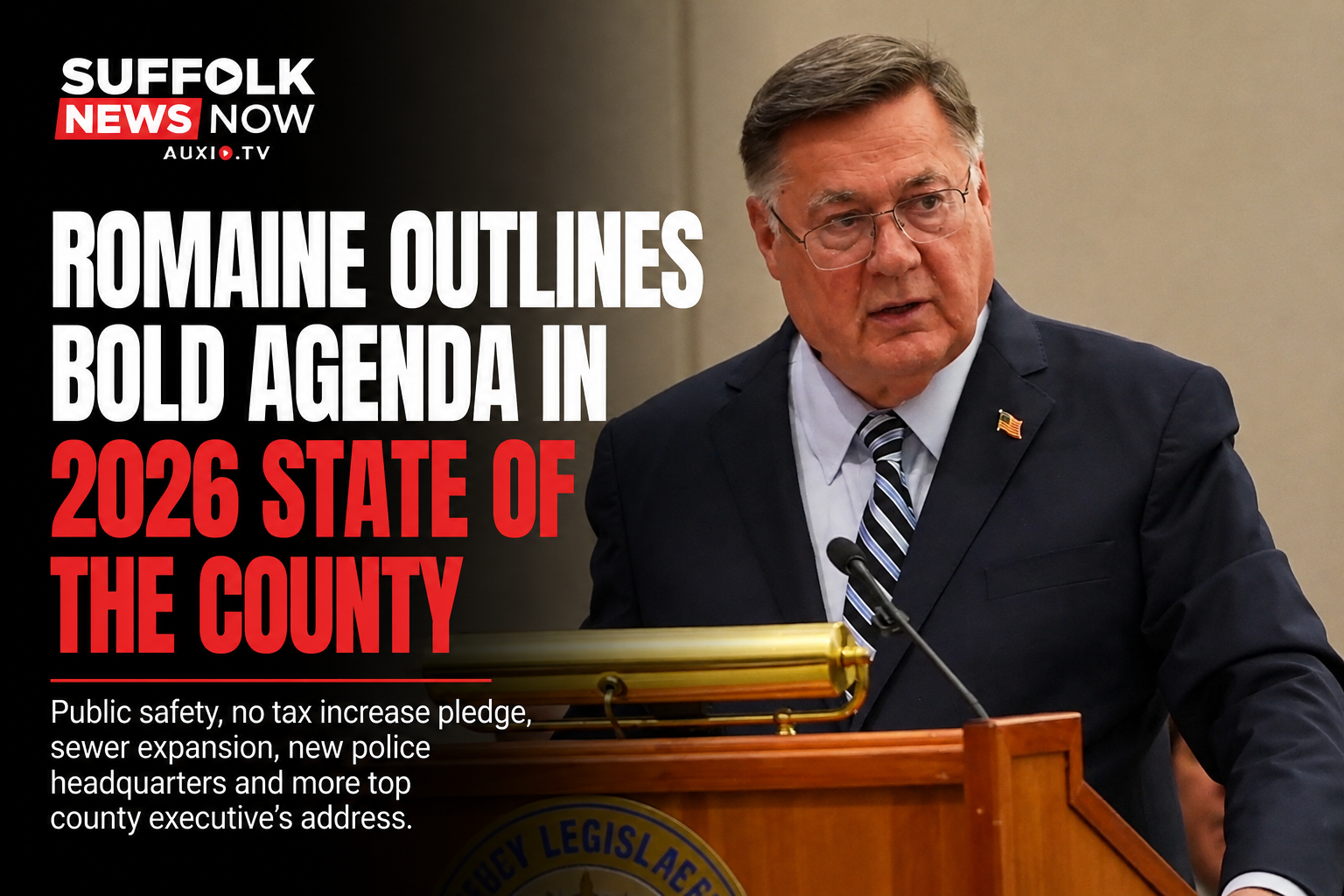 Romaine Puts Public Safety, Taxes and Suffolk’s Future at Center of State of the County